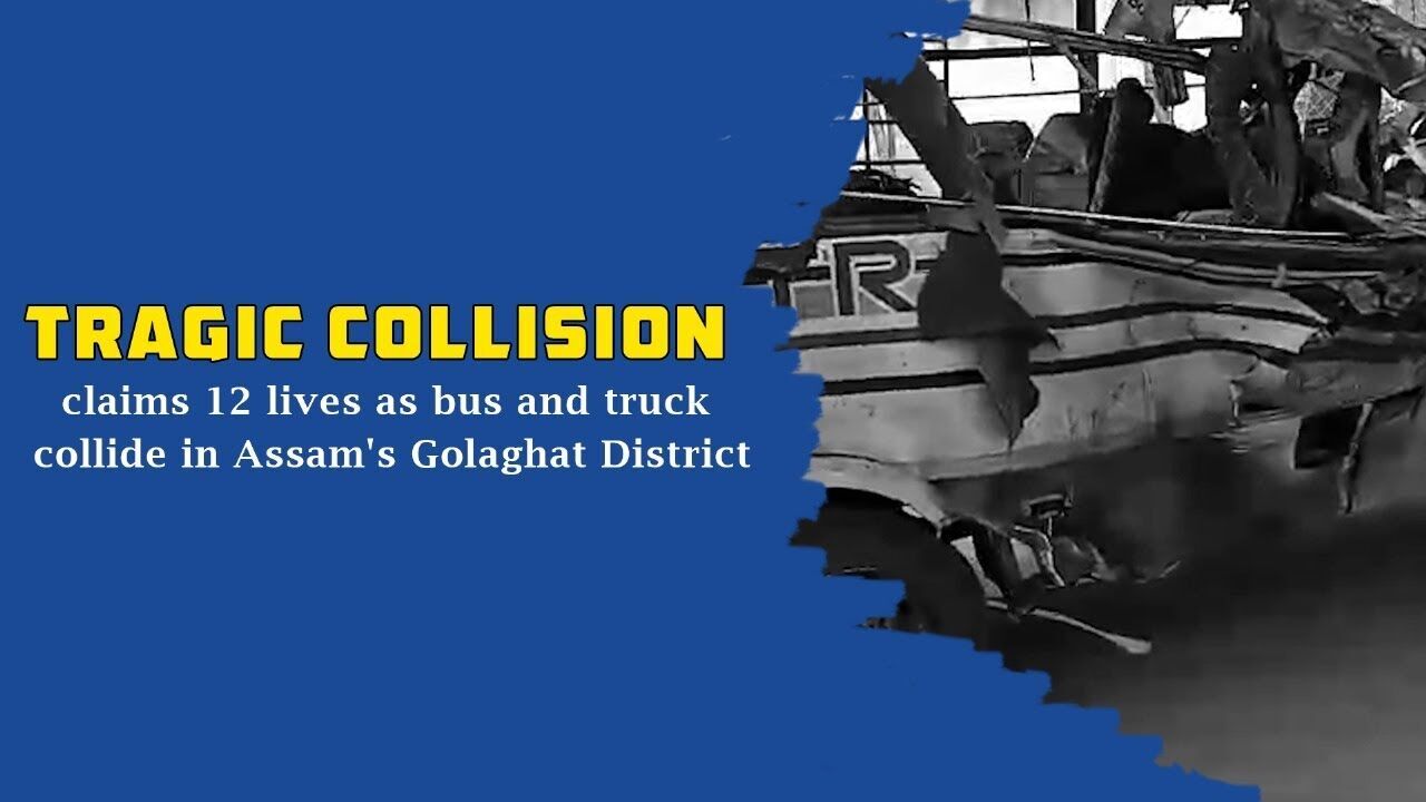 Video Report | Tragic road mishap in Assams Golaghat district claims 12 lives