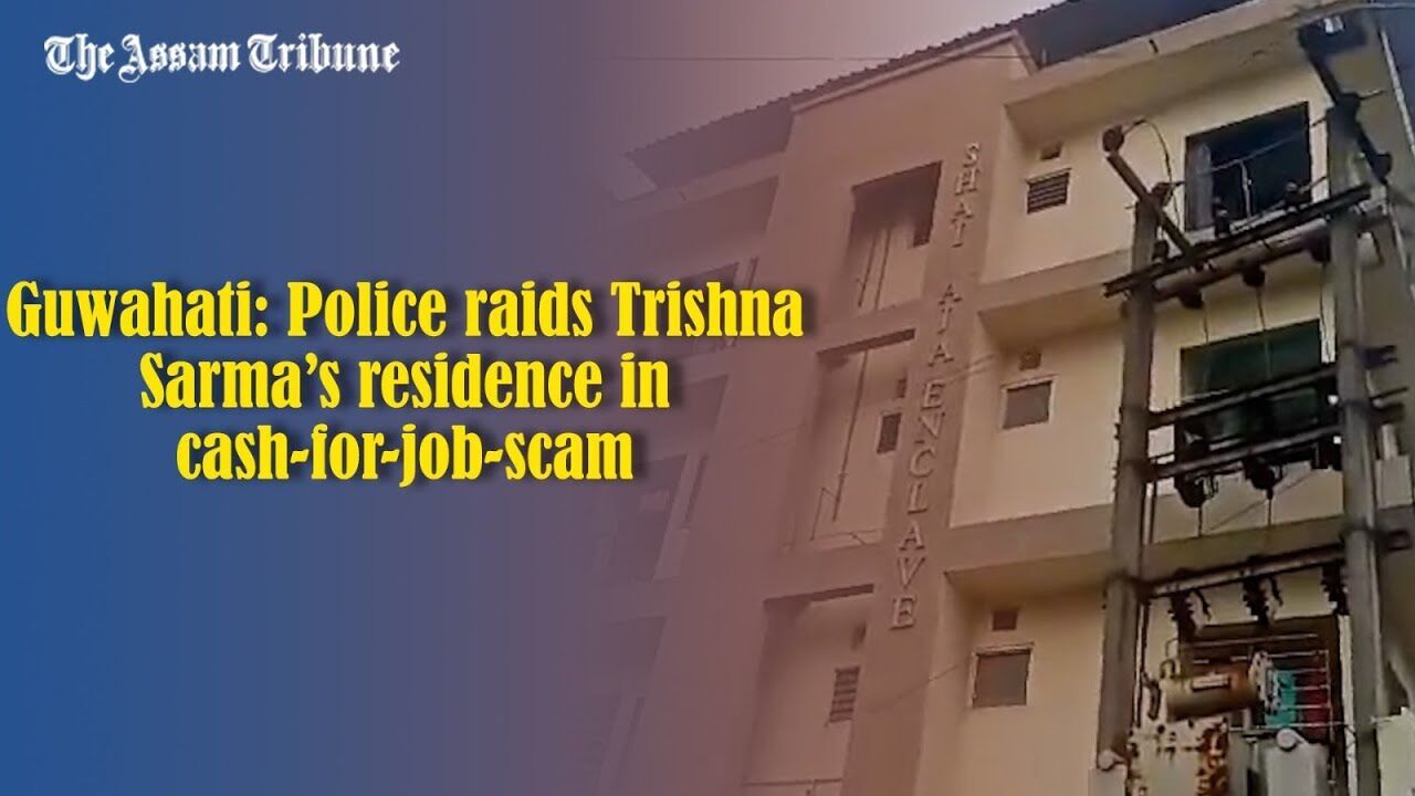 Guwahati: Police raids Trishna Sarma’s residence in cash-for-job-scam