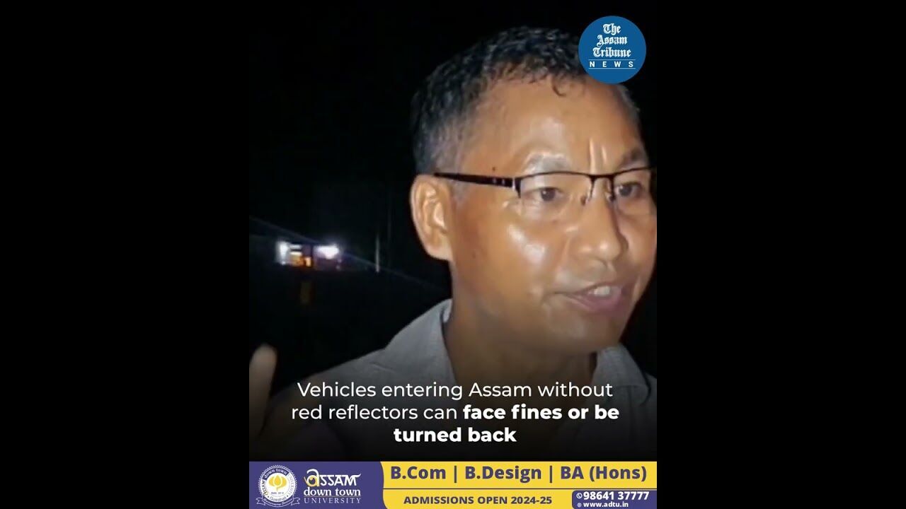 Vehicles entering Assam without red reflectors can face fines or be turned back