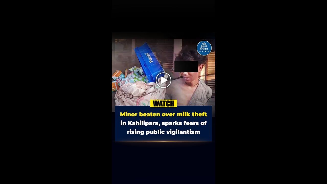 Minor beaten over milk theft in Kahilipara, sparks fears of rising public vigilantism