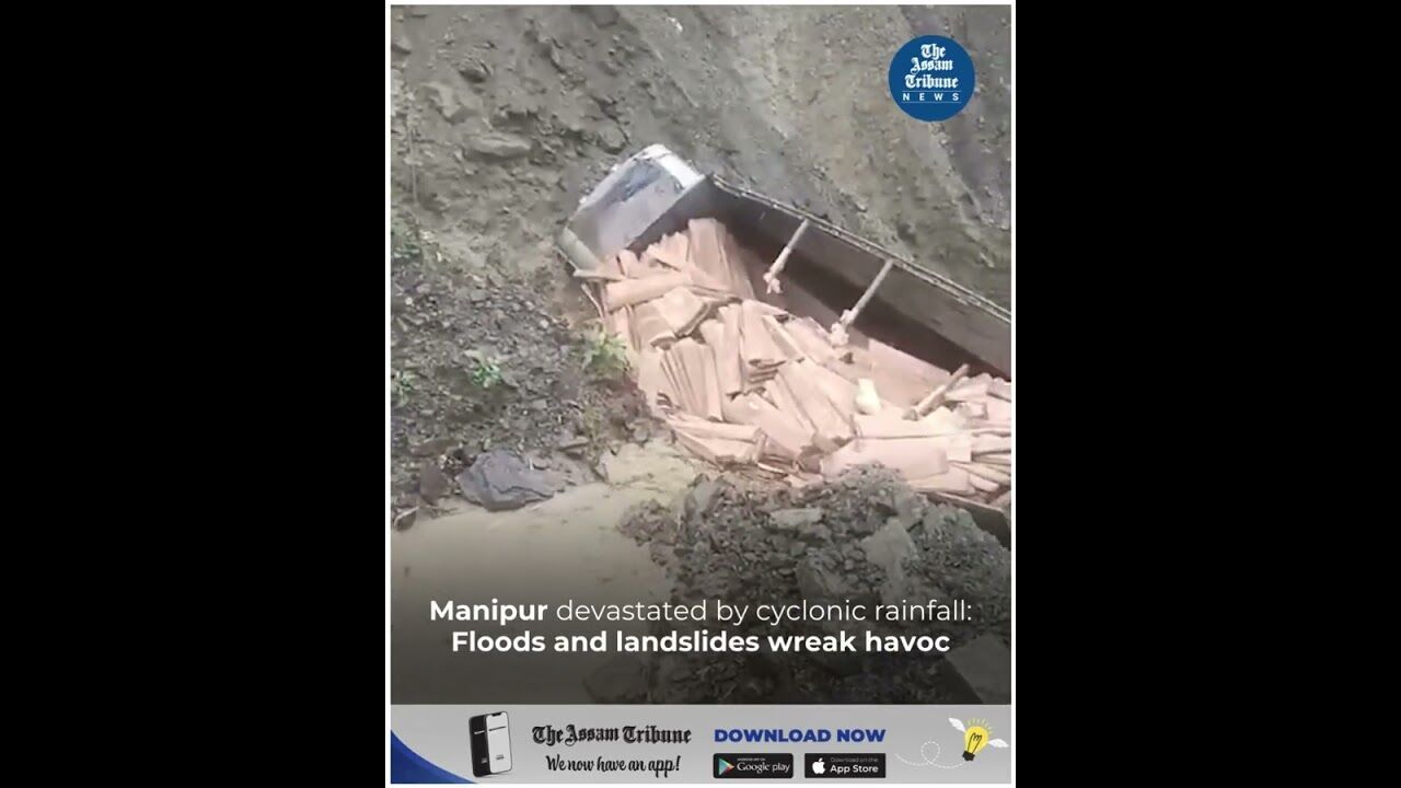 Manipur devastated by cyclonic rainfall: Floods and landslides wreak havoc