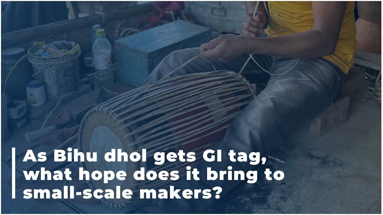 As Bihu dhol gets GI tag, what hope does it bring to small-scale makers?