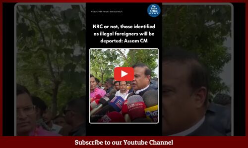 Even if your name is in NRC, if you are identified as foreigner, you will be deported: Assam CM