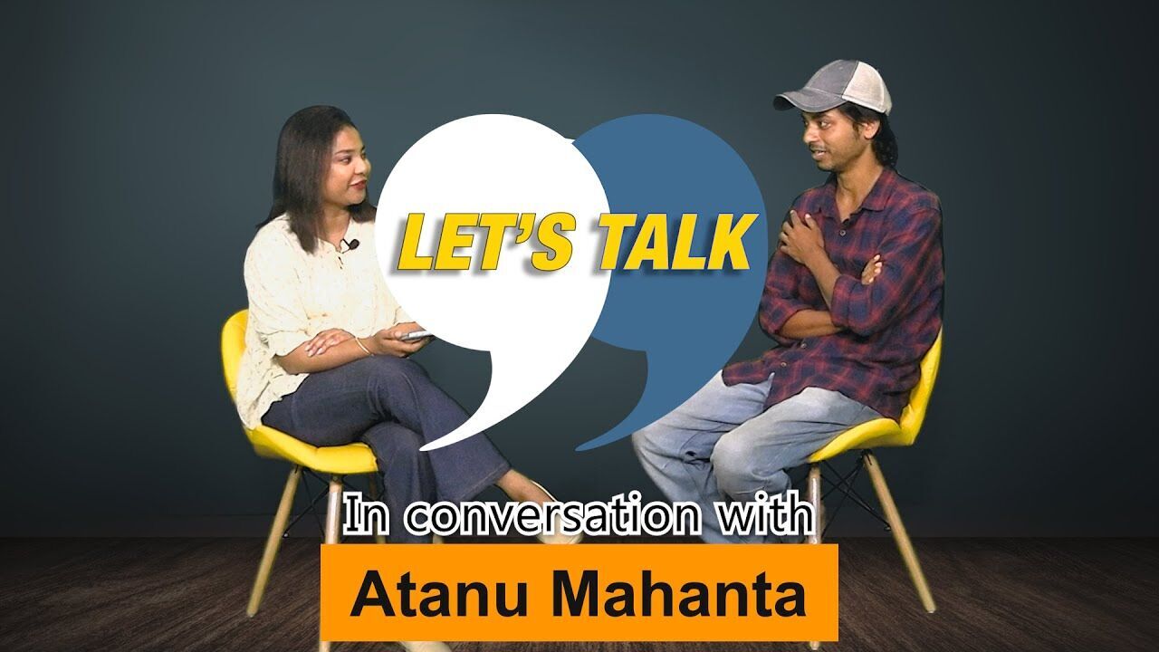 Lets Talk: In Conversation with Atanu Mahanta