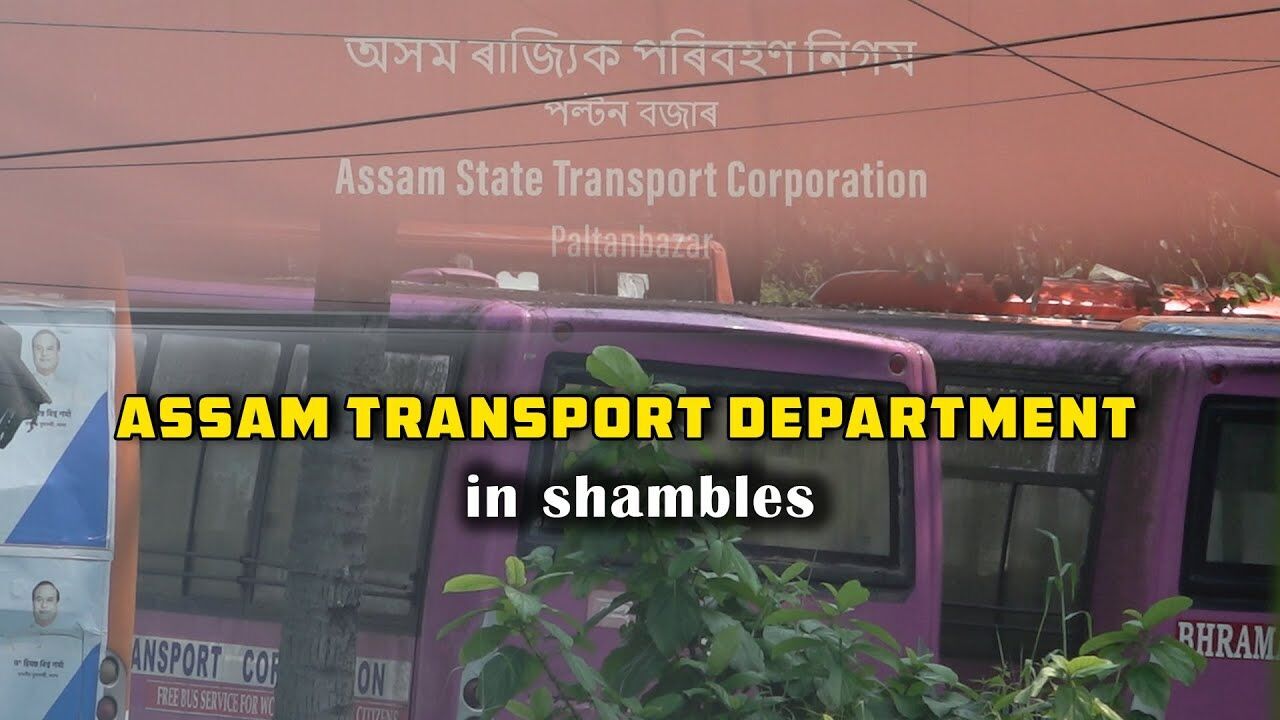 Assam State Transport department in shambles