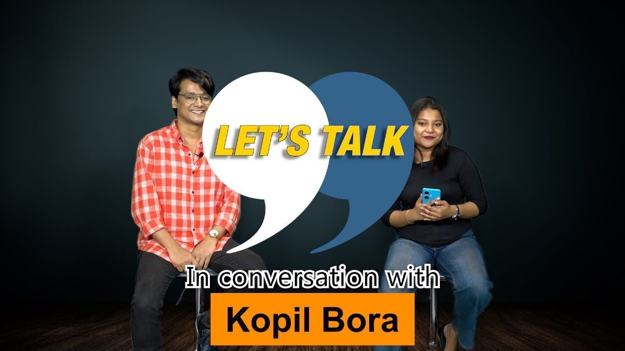 Lets Talk: In conversation with Kopil Bora