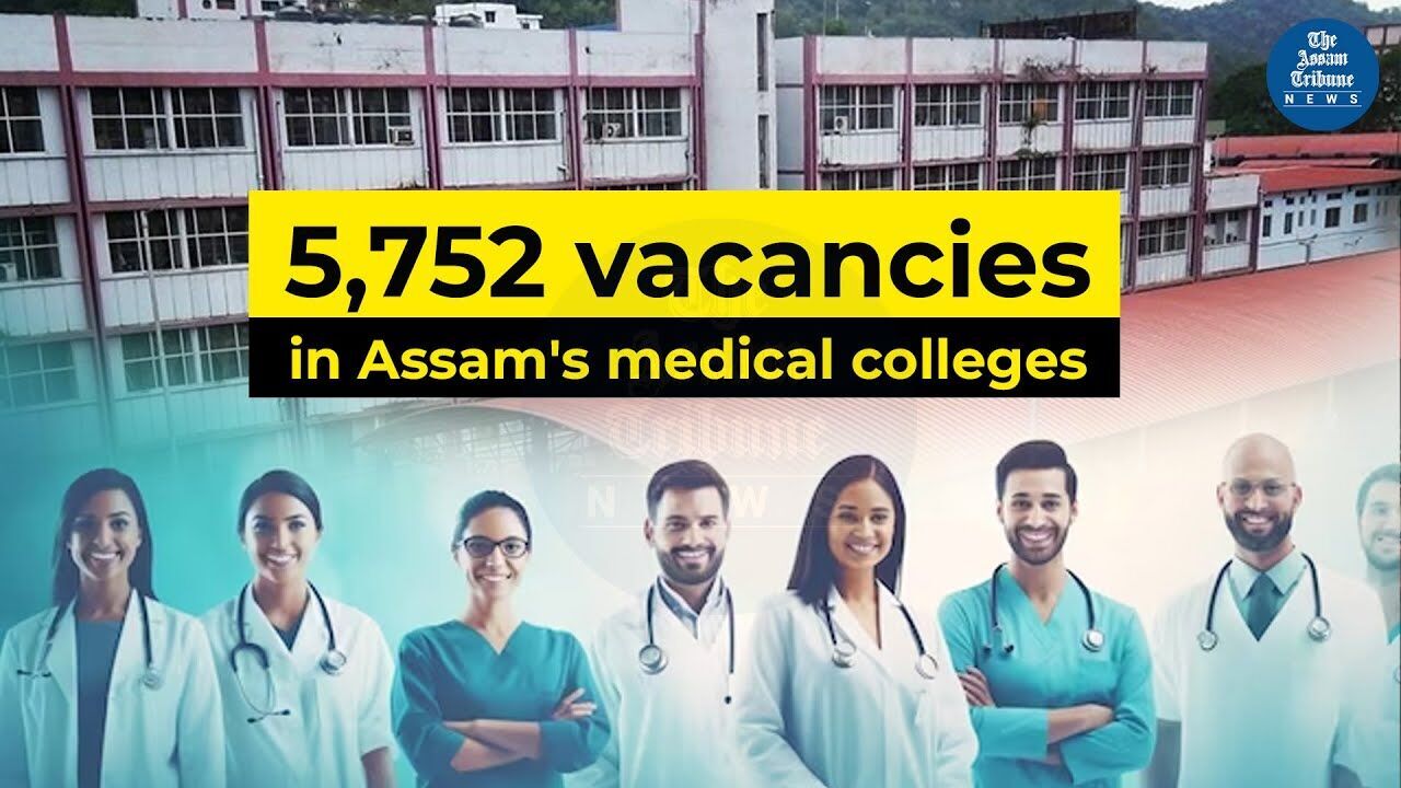 5,752 posts lay vacant in medical colleges across Assam