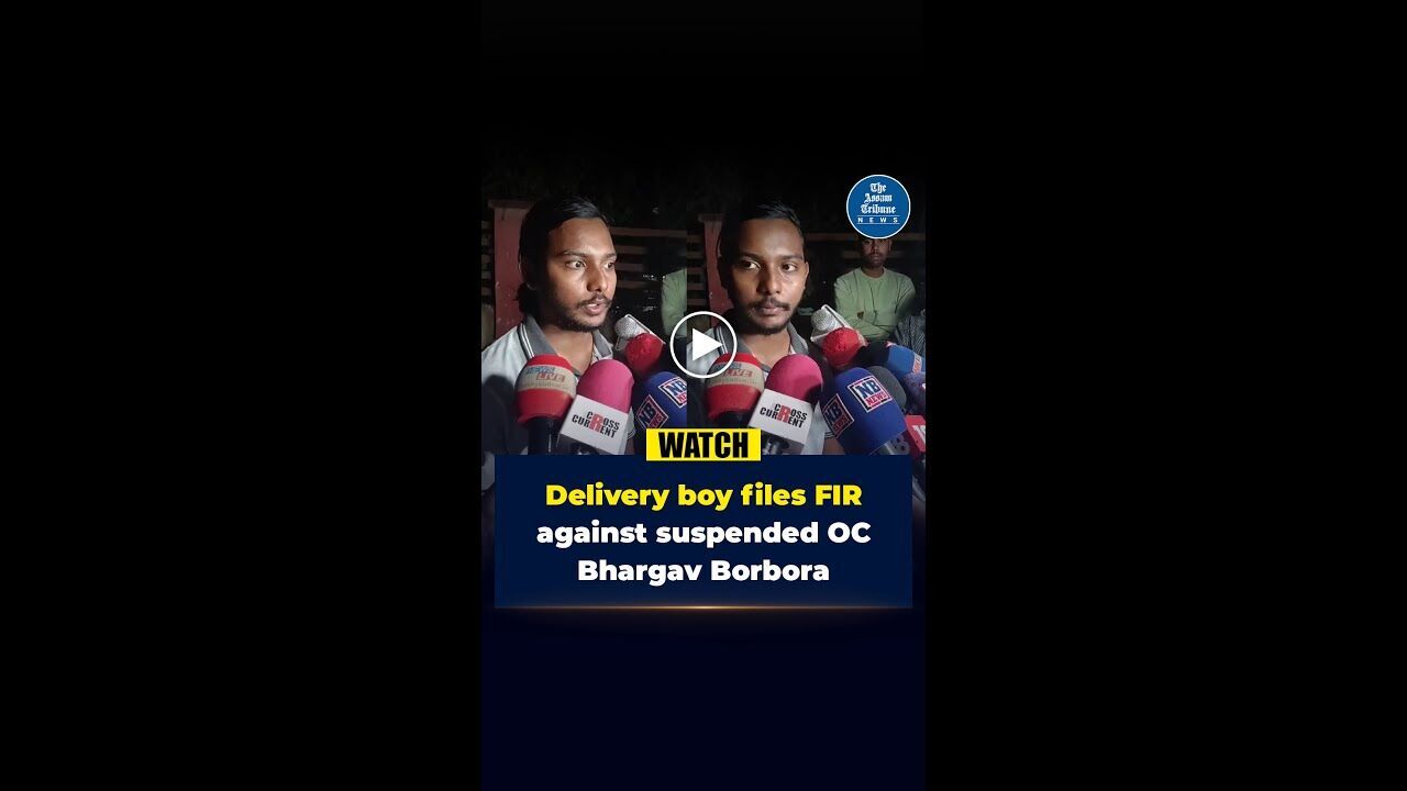 Delivery boy files FIR against suspended OC Bhargav Borbora
