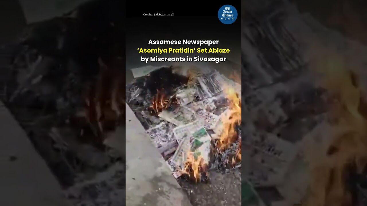 Assamese Newspaper ‘Asomiya Pratidin’ Set Ablaze by Miscreants in Sivasagar