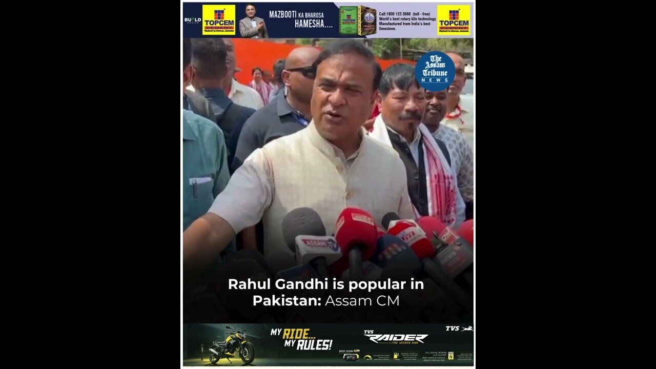 Rahul Gandhi is popular in Pakistan: Assam CM