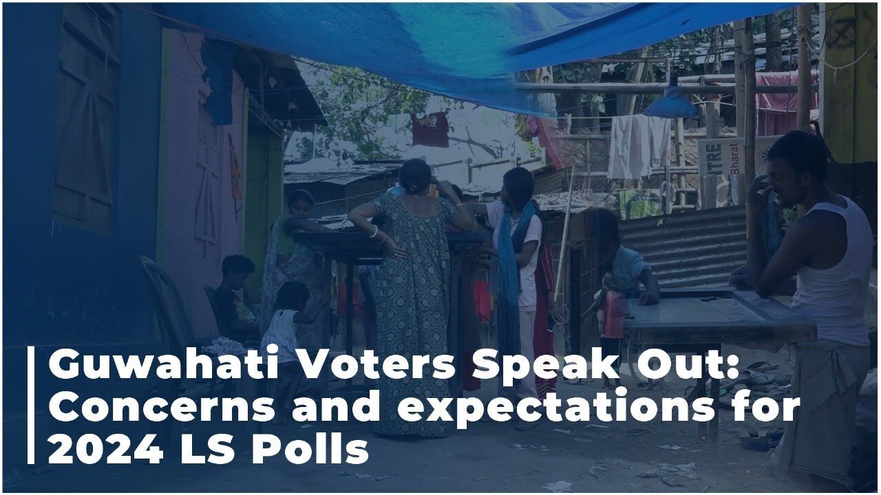 Guwahati Voters Speak Out: Concerns and expectations for 2024 LS Polls