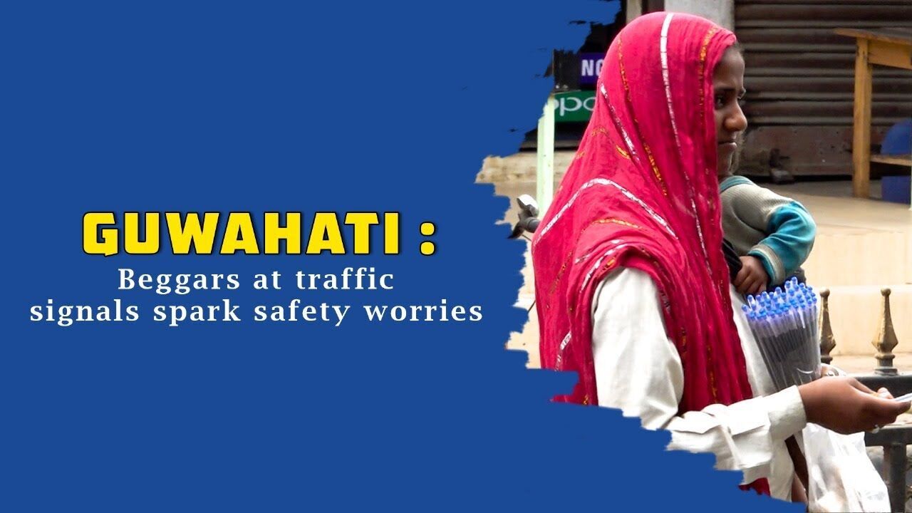 Guwahati: Beggars at traffic signals spark safety worries