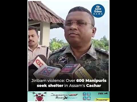 Jiribam violence: Over 600 Manipuris seek shelter in Assams Cachar