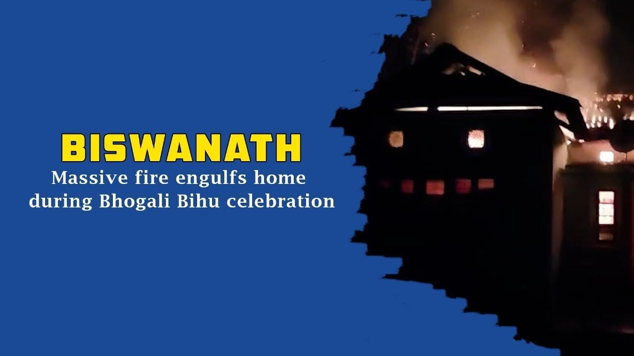 Biswanath: Massive fire engulfs home during Bhogali Bihu celebration