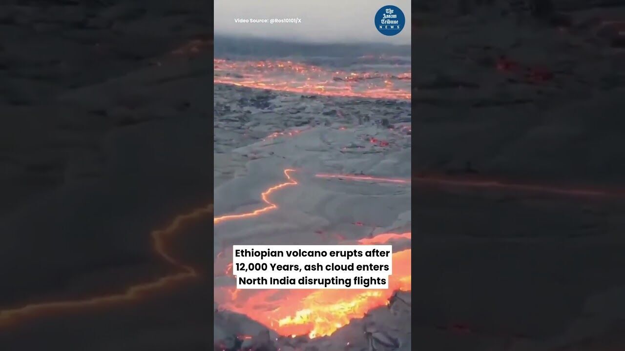 Ethiopian Volcano Erupts After 12,000 Years, Volcanic Ash enters India disrupting several flights