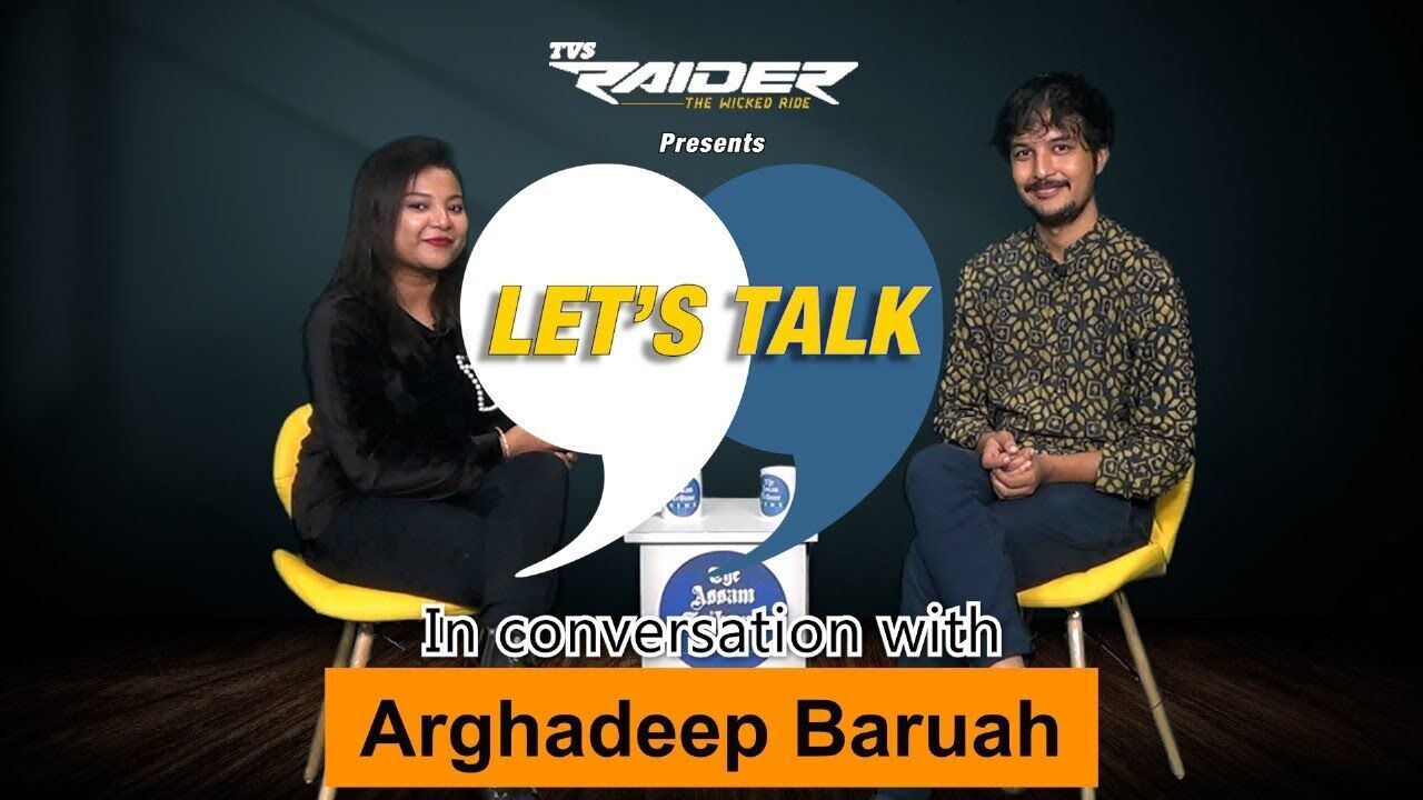 Lets Talk: In candid conversation with Arghadeep Baruah