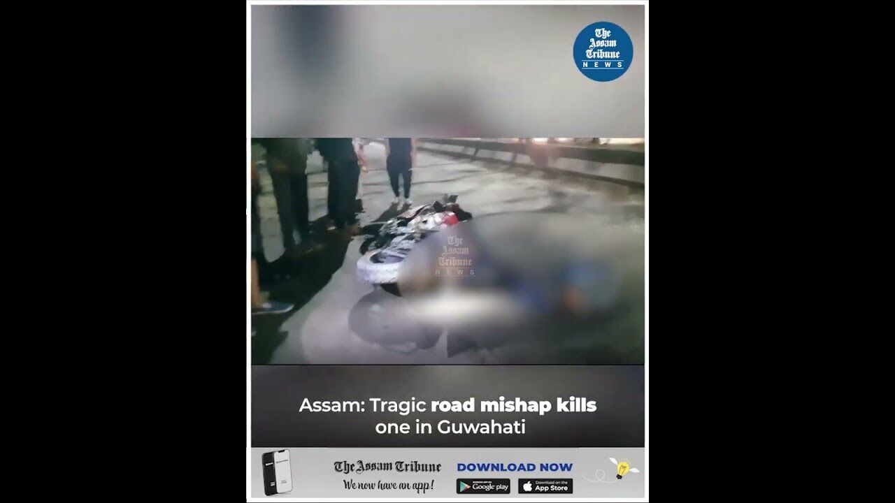 Assam: Tragic road mishap kills one in Guwahati