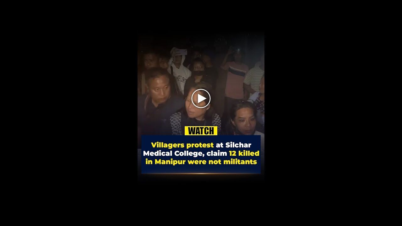 Villagers protest at Silchar Medical College, claim 12 killed in Manipur were not militants
