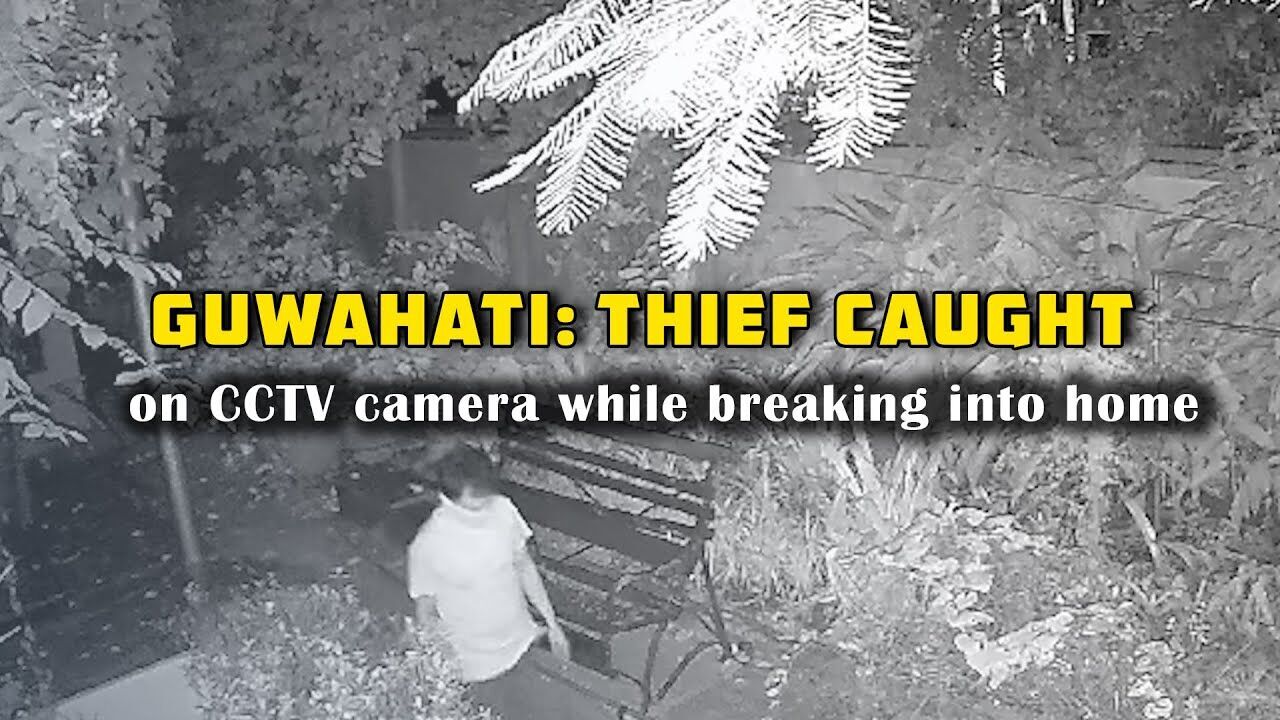 Guwahati: Thief caught on CCTV camera while breaking into home