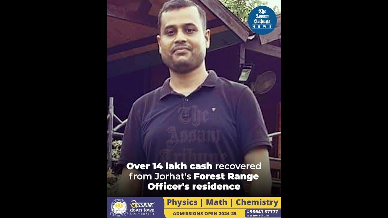 Over 14 lakh cash recovered from Jorhats Forest Range Officers residence