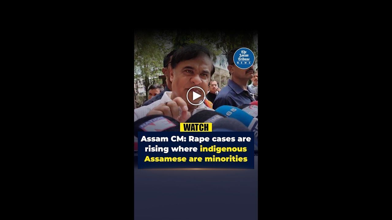 Rape cases are rising where indigenous Assamese are minorities: Assam CM