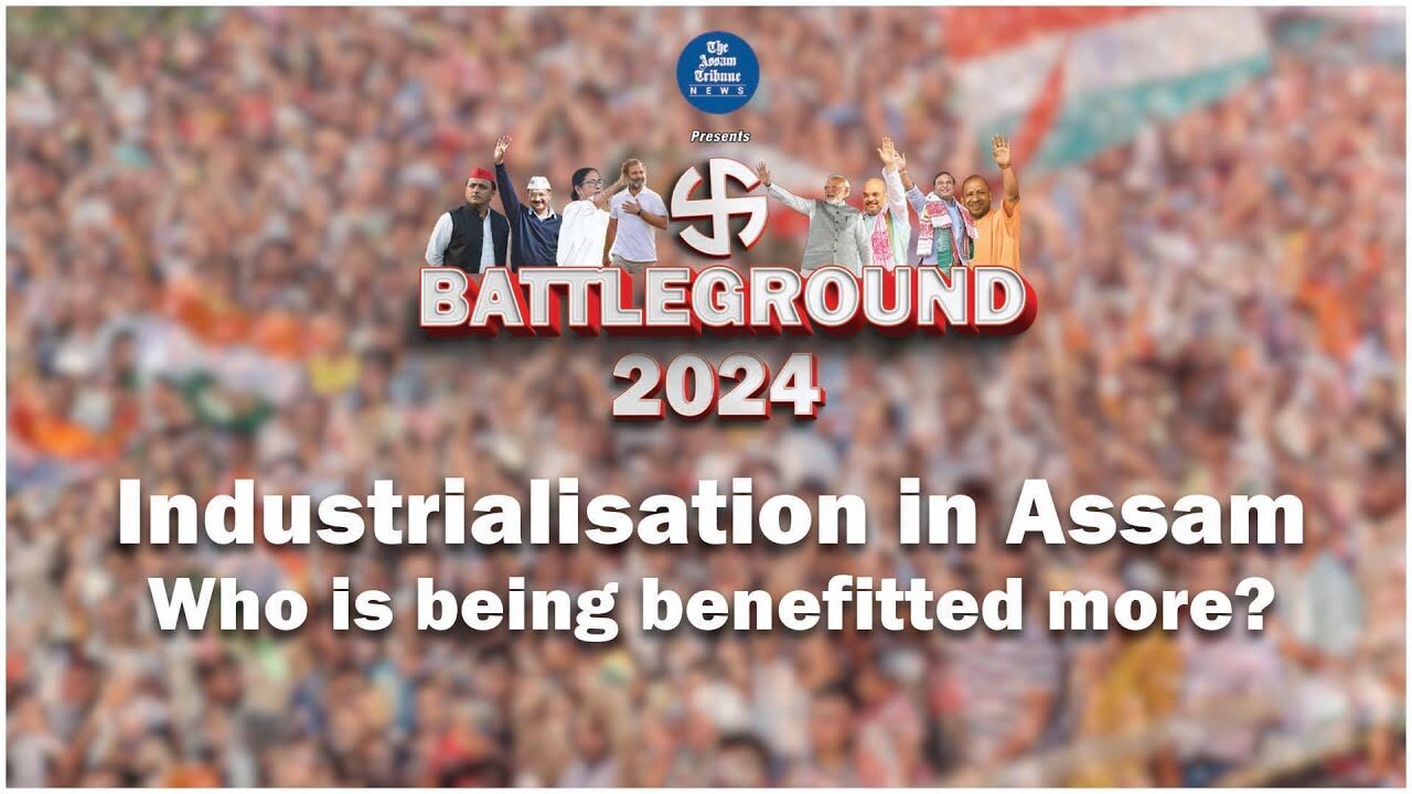 Industrialisation in Assam: Who is being benefitted more?