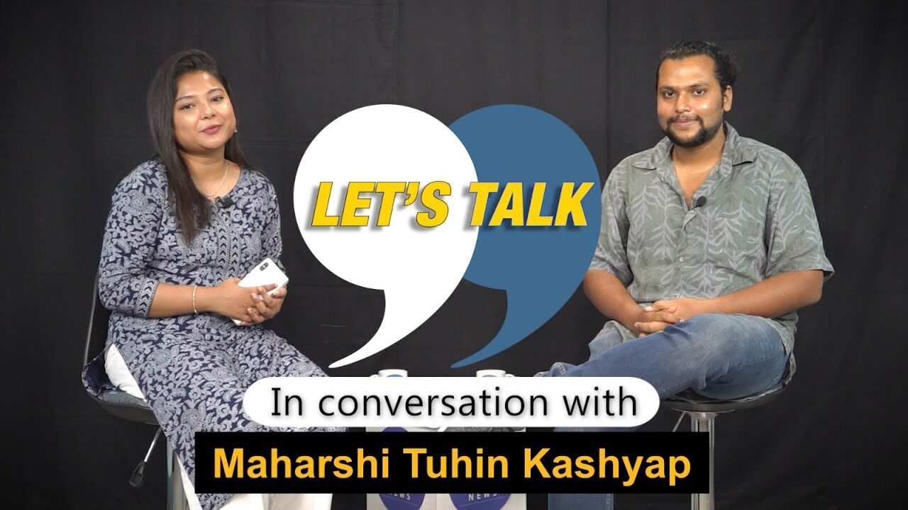 Lets talk: In conversation with Maharshi Tuhin Kashyap